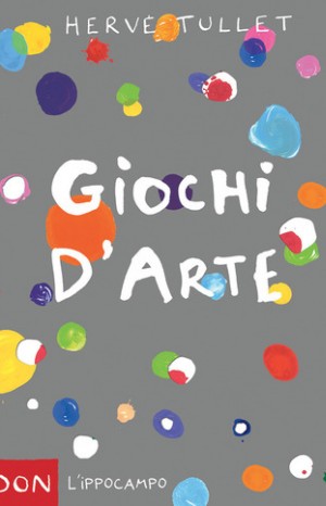 Giochi d&#39;arte - Hervè Tullet