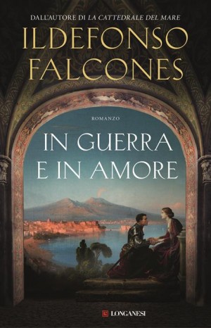 In guerra e in amore - Falcones Ildefonso