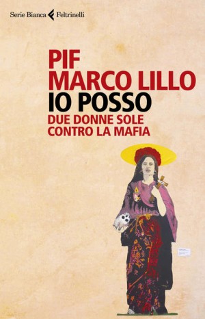 Io posso. Due donne sole contro la mafia - Pif e Marco Lillo