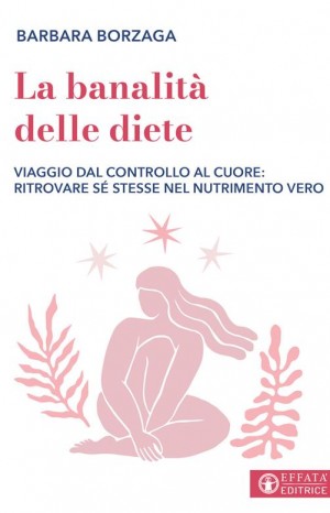 La banalità delle diete - Borzaga Barbara