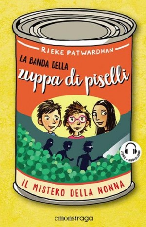 La banda della zuppa di piselli : il mistero della nonna - Patwardhan Rieke