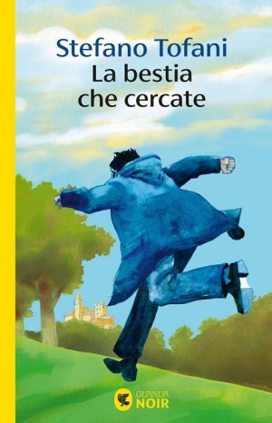 La bestia che cercate  - Tofani Stefano