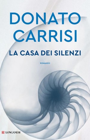 La casa dei silenzi - Carrisi Donato