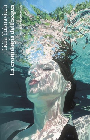 La cronologia dell&#39;acqua - Yuknavitch Lidia
