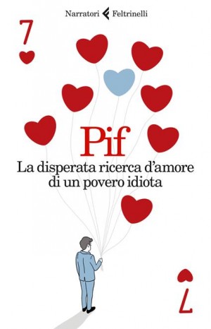 La disperata ricerca d&#39;amore di un povero idiota - Pif