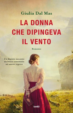 La donna che dipingeva il vento - Dal Mas Giulia