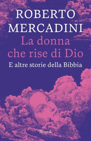 La donna che rise di Dio e altre storie della Bibbia - Mercadini Roberto