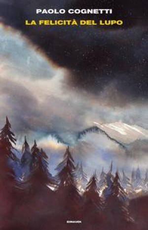 La felicità del lupo - Paolo Cognetti