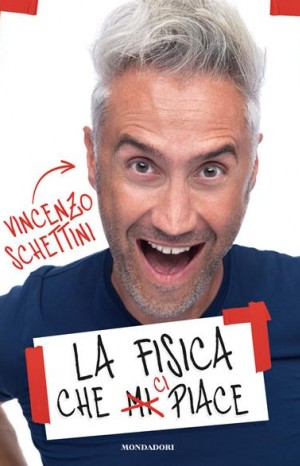 La fisica che ci piace - Schettini Vincenzo