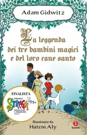 la leggenda dei tre bambini magici e del loro cane santo - Gidwitz Adam