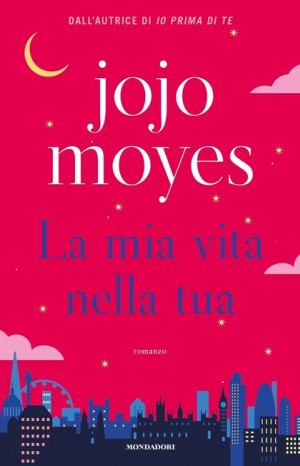 La mia vita nella tua - Moyes Jojo