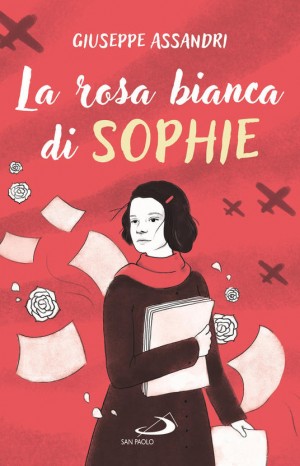 La rosa bianca di Sophie - Giuseppe Assandri