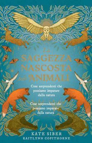 La saggezza nascosta degli animali - Siber Kate