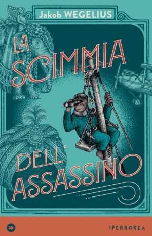 La scimmia dell&#39;assassino - Jakob Wegelius