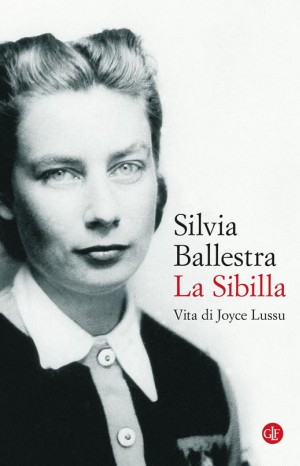 La Sibilla. Vita di Joyce Lussu - Ballestra Silvia