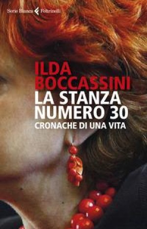 La stanza numero 30. Cronache di una vita - Ilda Boccassini