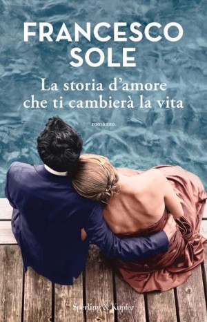 La storia d&#39;amore che ti cambierà la vita - Sole Francesco