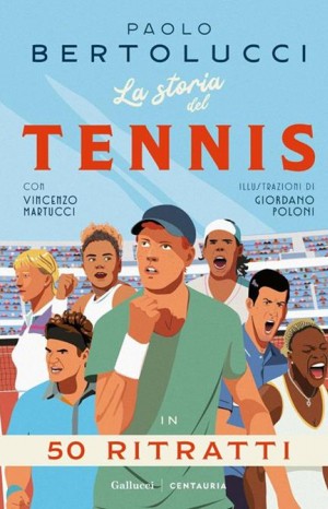 La storia del tennis in 50 ritratti - Bertolucci Paolo