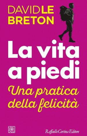 La vita a piedi - Le Breton David 