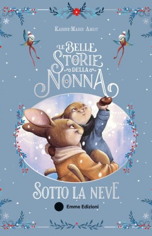 Le belle storie della nonna sotto la neve - Amiot Karine-Marie