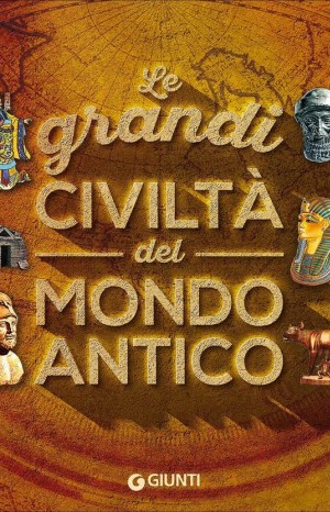 Le grandi civiltà del mondo antico - Giovanni Caselli