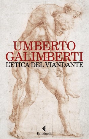 L&#39;etica del viandante - Galimberti Umberto