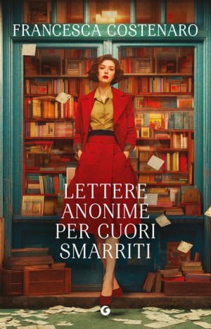 Lettere anonime per cuori smarriti - Costenaro Francesca