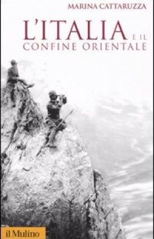 L&#39;Italia e il confine orientale. 1866-2006 - Marina Cattaruzza