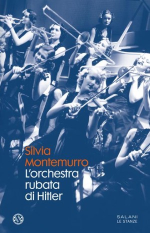 L&#39;orchestra rubata di Hitler - Silvia Montemurro