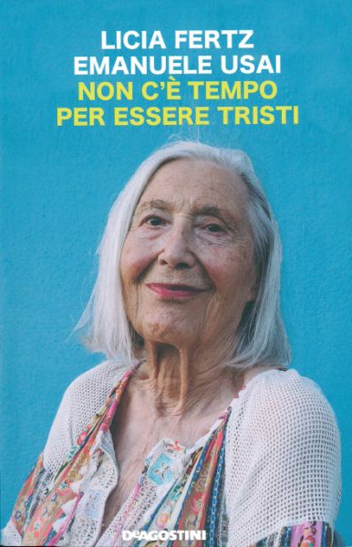 Non c&#39;è tempo per essere tristi - Licia Fertz, Emanuele Usai