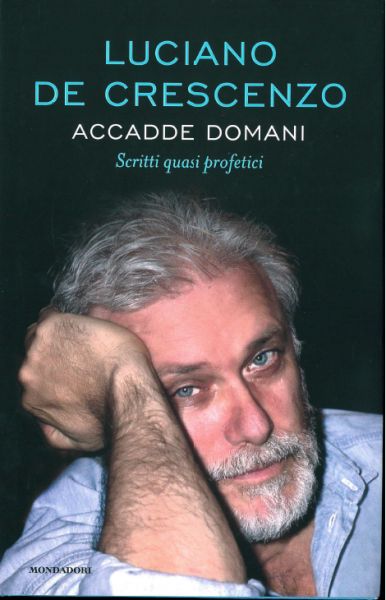 Accadde domani. Scritti quasi profetici - Luciano De Crescenzo