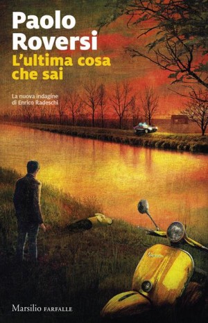 L'ultima cosa che sai - Roversi Paolo