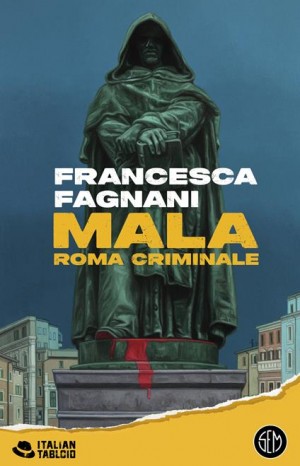 Mala. Roma criminale - Fagnani Francesca