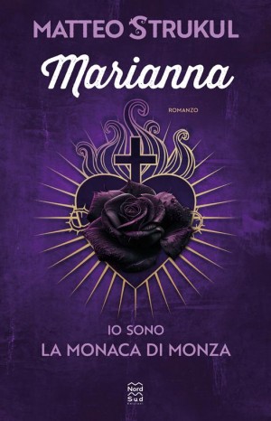 Marianna: io sono la monaca di Monza - Strukul Matteo