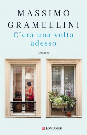 C&#39;era una volta adesso - Massimo Gramellini