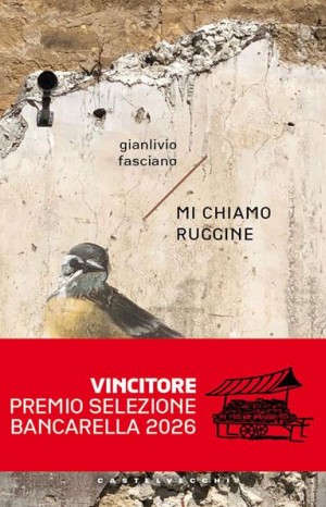 Mi chiamo ruggine - Fasciano Gianlivio