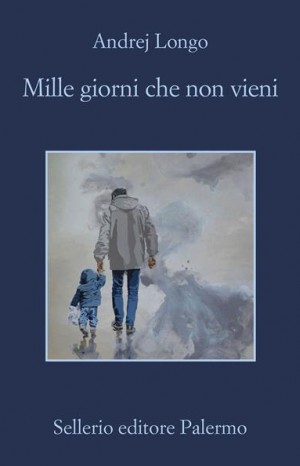 Mille giorni che non vieni - Andrej Longo