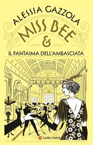 Miss Bee e il fantasma dell&#39;ambasciata - Gazzola Alessia 