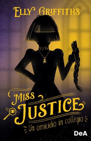 Miss Justice. Un omicidio in collegio - Griffiths Elly 