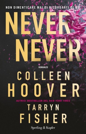 Never never. Non dimenticare mai di ricordarti di me - Hoover Colleen, Fisher Tarryn 