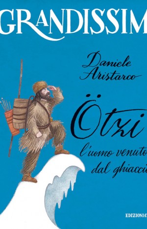 Ötzi. L&#39;uomo venuto dal ghiaccio - Daniele Aristarco