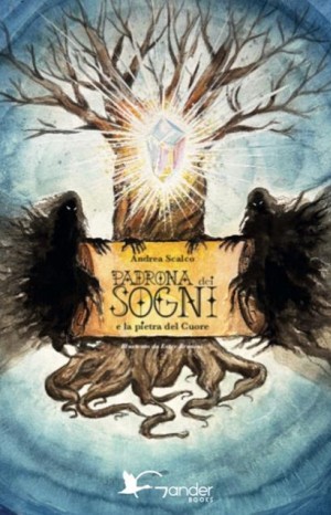 Padrona dei sogni e la pietra del cuore - Scalco Andrea