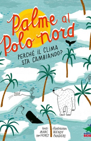 Palme al Polo Nord. Perché il clima sta cambiando? - Marc ter Horst