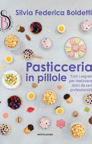 Pasticceria in pillole - Boldetti Silvia 