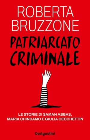 Patriarcato criminale - Bruzzone roberta