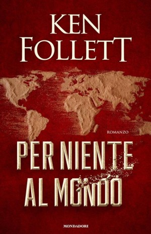 Per niente al mondo - Ken Follett