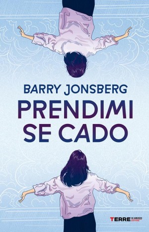 Prendimi se cado - Jonsberg Barry