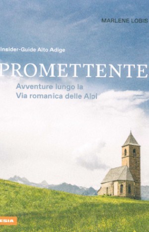 Promettente. Avventure lungo la Via romanica delle Alpi - Marlene Lobis