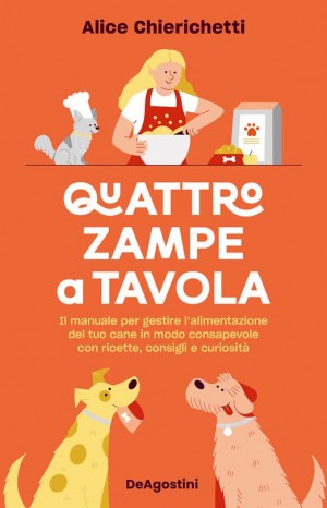 Quattro zampe a tavola - Chierichetti Alice