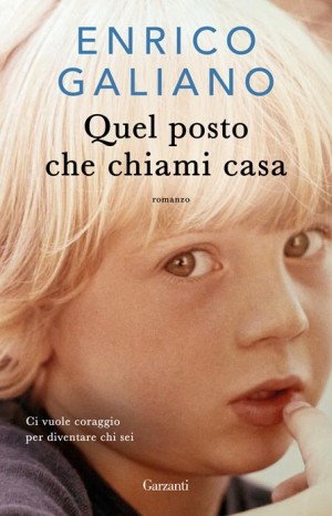 Quel posto che chiami casa  - Galiano Enrico